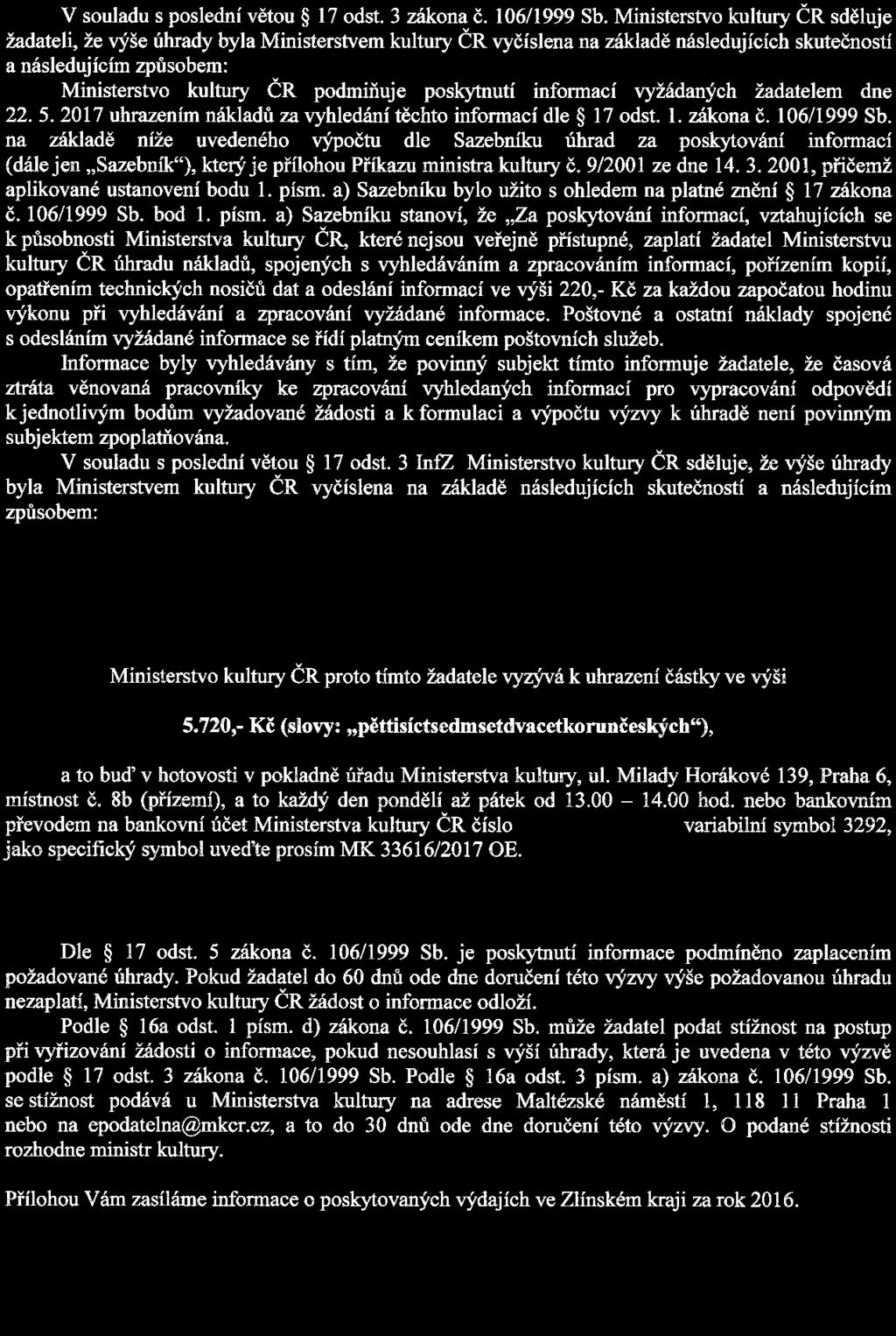 V souladu s poslední větou š 17 odst. 3 zákona č. 106/1999 Sb.