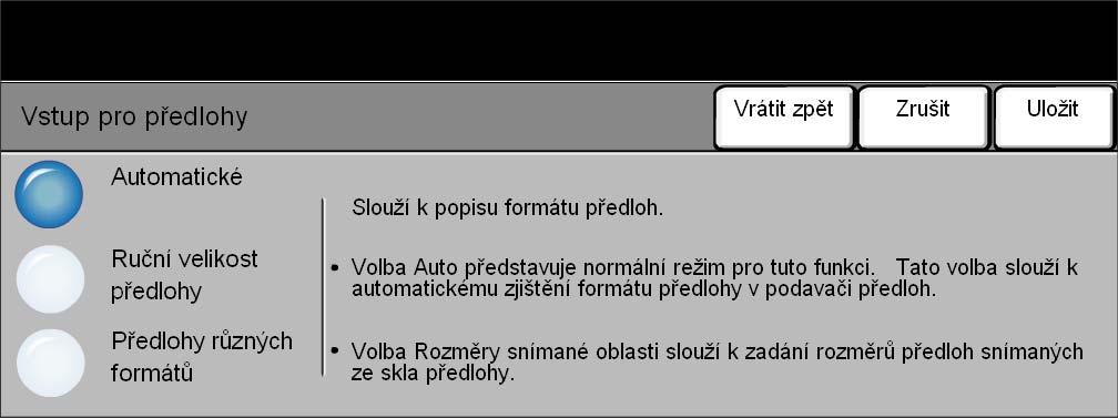 Vstup pro předlohy Použijte tuto možnost volby k naprogramování formátu snímaných předloh nebo pro aktivaci schopnosti zařízení automaticky rozpoznat formát předloh.