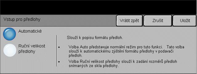 E-mail Vstup pro předlohy Použijte tuto možnost volby k naprogramování velikosti snímaných předloh nebo pro aktivaci schopnosti zařízení automaticky rozpoznat velikost předlohy.