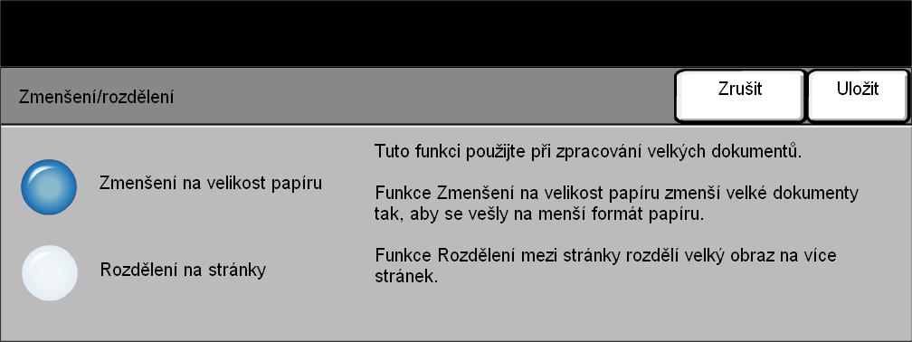 Fax Zmenšení/rozdělení Tato volba umožňuje určit, jak má být odesílaný dokument vytištěn, pokud je formát dokumentu větší než formát, který mohou přijímat faxové přístroje příjemců.