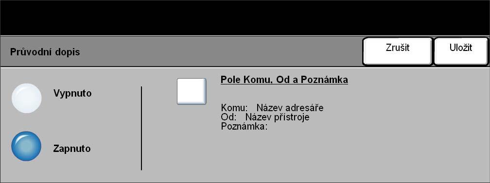 Průvodní dopis Pomocí této volby můžete k faxové úloze přidat úvodní stranu. Uživatelé mohou přidat text do polí Komu, Od a Poznámka.