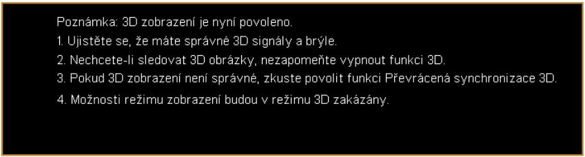 27 3D 3D 2D na 3D Vyberte Zapnuto pro povolení funkce 3D s podporou technologie TI DLP 3D.