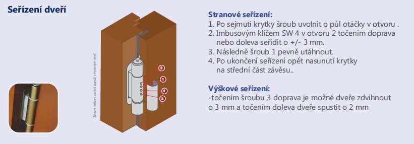 Případná výměna vložky se provádí běžným způsobem po vyšroubování upevňovacího šroubu z čela zámku.