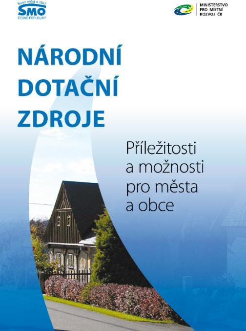 Národní dotace Ministerstvo pro místní rozvoj Ministerstvo životního prostředí Ministerstvo dopravy Ministerstvo