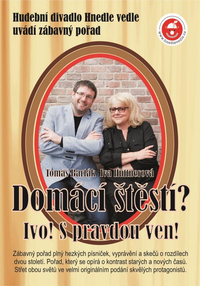 Domácí štěstí? Ivo! S pravdou ven! Velmi oblíbený a nejhranější pořad s Ivou Hüttnerovou a Tomášem Bartákem. Zábavný pořad plný hezkých písniček, vyprávění.