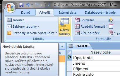 Vytvoření nové tabulky do existující databáze K tabulce PACIENT jsme přišli docela jednoduše, protože se založením nové databáze se nám hned vytvořila první tabulka.