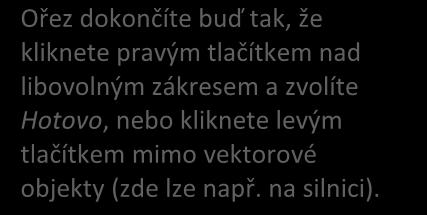 Ořez dokončíte buď tak, že kliknete pravým tlačítkem nad libovolným zákresem a zvolíte Hotovo, nebo