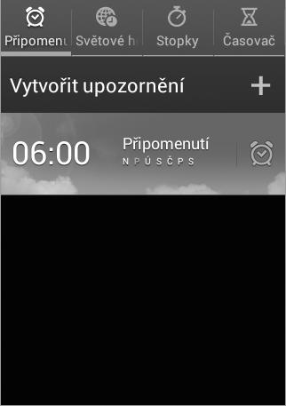 Hodiny Nástroje Tuto aplikaci použijte, chcete-li nastavit alarmy, zkontrolovat čas v libovolném místě na světě, změřit dobu trvání události, nastavit časovač nebo zařízení používat jako stolní