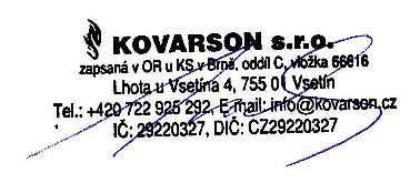 PROHLÁŠENÍ O SHODĚ podle zákona č. 22/1997 Sb. zákon o technických požadavcích na výrobky ve znění pozdějších předpisů a podle nařízení vlády č. 163/2002 Sb.