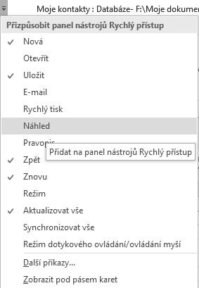 Na tento panel přidáváte příkazy přes místní nabídku, která se zobrazí klepnutím pravého tlačítka myši, volbou Přidat na panel nástrojů Rychlý přístup.