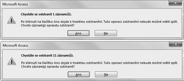 Kapitola 2 Tabulky Odstraňování lze aplikovat na jednotlivé záznamy, na více záznamů v tabulce nebo na všechny. 1.