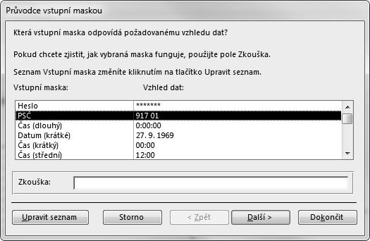 Nejdůležitější vlastnosti polí Obrázek 2.33: Průvodce vstupní maskou obsahuje předdefinované masky a možnost vytvořit novou, nebo upravit existující 6.