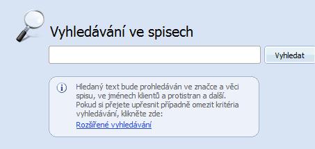 4. Vyhledávání 4.1 Vyhledávání ve spisech Uživatel má možnost rychlého vyhledání zadaného textového řetězce, a to ve značce, věci spisu nebo jménech zúčastněných subjektů u všech spisů.