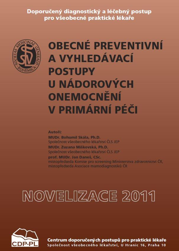 Onkologická prevence jako součást PP Anamnéza + zhodnocení provedených vyšetření v průběhu 2 let, využitelných v onkoprevenci Fyzikální vyšetření Laboratorní vyšetření Screening (KRCa, Ca mammy)