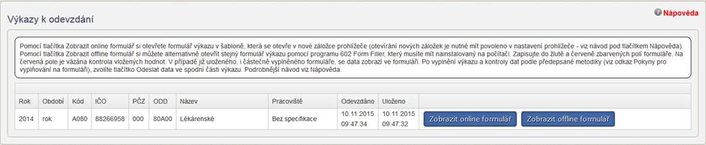 2. Seznam výkazů k odevzdání Použitím odkazu zaslaného prostřednictvím emailu, zobrazíte seznam výkazů k odevzdání, které poskytovatel zdravotních služeb (IČO) má povinnost vyplnit v předepsaném