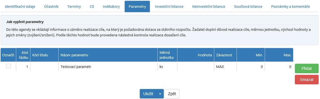 Výchozí hodnota povinná položka. Automaticky vyplněna na nulu. Neměňte. Cílová hodnota povinná položka. Automaticky vyplněna na nulu. Změňte a vyplňte cílovou hodnotu indikátoru = 1.