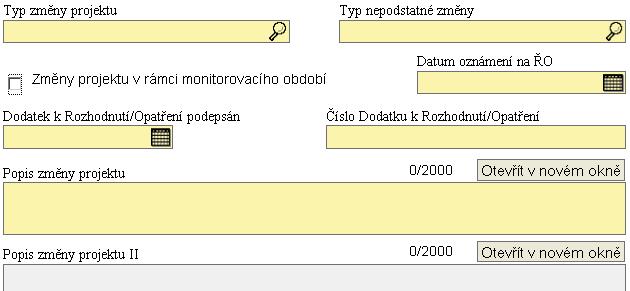 Zadání změn v B7 Změny v projektu (nutné vyplnit všechna pole) Typ změny: informativní, nepodstatná, podstatná bez / s Dodatkem.