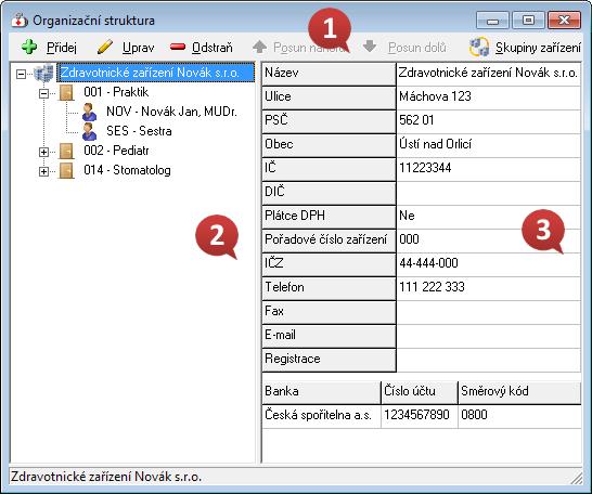 4.2 Zdravotnické zařízení Konfigurace > Organizační struktura Princip organizační struktury: Zdravotnické zařízení je definováno názvem, číslem IČ (dříve IČO) a IČZ (identifikační číslo zařízení pro