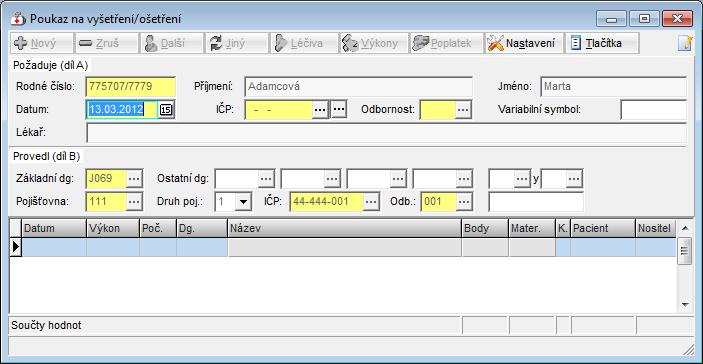 3 Poukaz na vyšetření/ošetření (P) Ikona nebo volba Pojišťovna > Pořízení > Poukaz na vyšetření/ošetření.