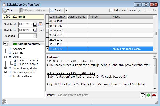 6.2 Lékařská zpráva z více dekursů Ikona nebo volba Ambulance > Lékařské zprávy. Výběr záznamů v levé části okna slouží k filtru seznamu dostupných záznamů pod ním.