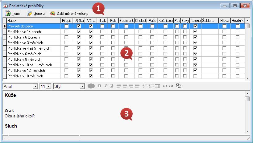 6.11.2 Použití pediatrických prohlídek Ikona nebo volba Vyšetření > Pediatrické prohlídky.