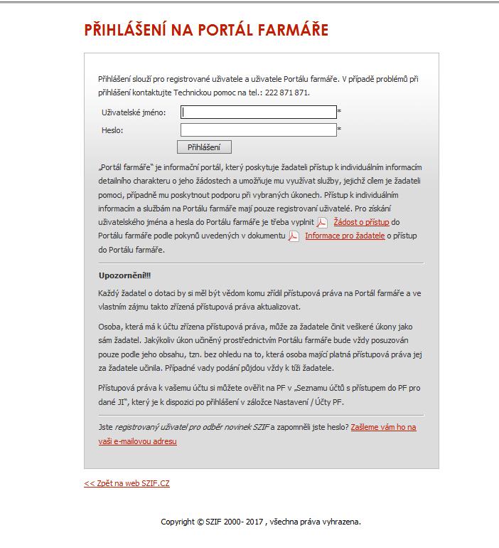 Jak postupovat v případě zapomenutého či nefunkčního hesla V případě zapomenutí hesla uživatel může kontaktovat Centrálu SZIF tel. č. 222 871 871 a požádat o nové heslo.