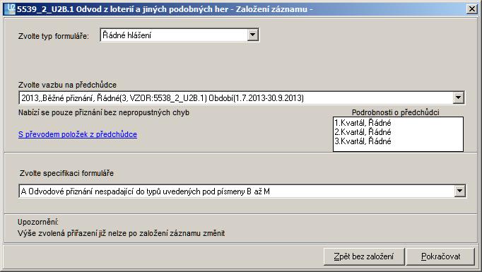 AKTUALIZACE 219 verze: 516.364_2013.03.00 datum vydání: 17.7.2013 MODULY BALÍČKŮ ŠABLON - NOVĚ ZAŘAZENÉ HLÁŠENÍ K ODVODU Z LOTERIÍ A JINÝCH PODOBNÝCH HER <5539_2_U2B.