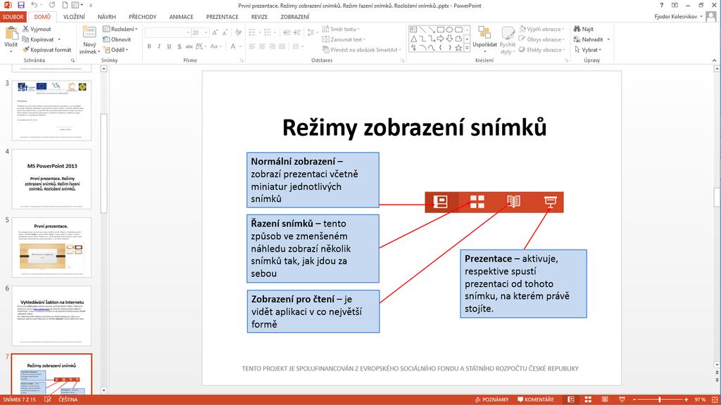 Normální zobrazení Přehled miniatur jednotlivých snímků prezentace Editační prostor pro