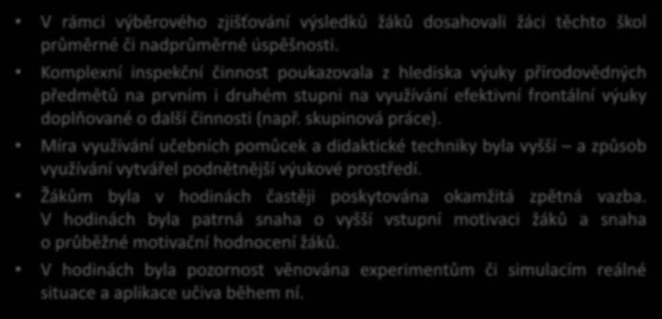 Srovnání vybraných znaků méně úspěšných a velmi úspěšných tříd Sekundární analýza z mezinárodních šetření TIMSS 2015 a TIMSS 2011 VELMI ÚSPĚŠNÉ TŘÍDY patřily do škol, které se častěji vyznačovaly