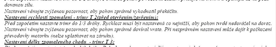 zavřením i otevřením T3 umožňuje nastavení / korekci dovření T4 nastavení tlačné