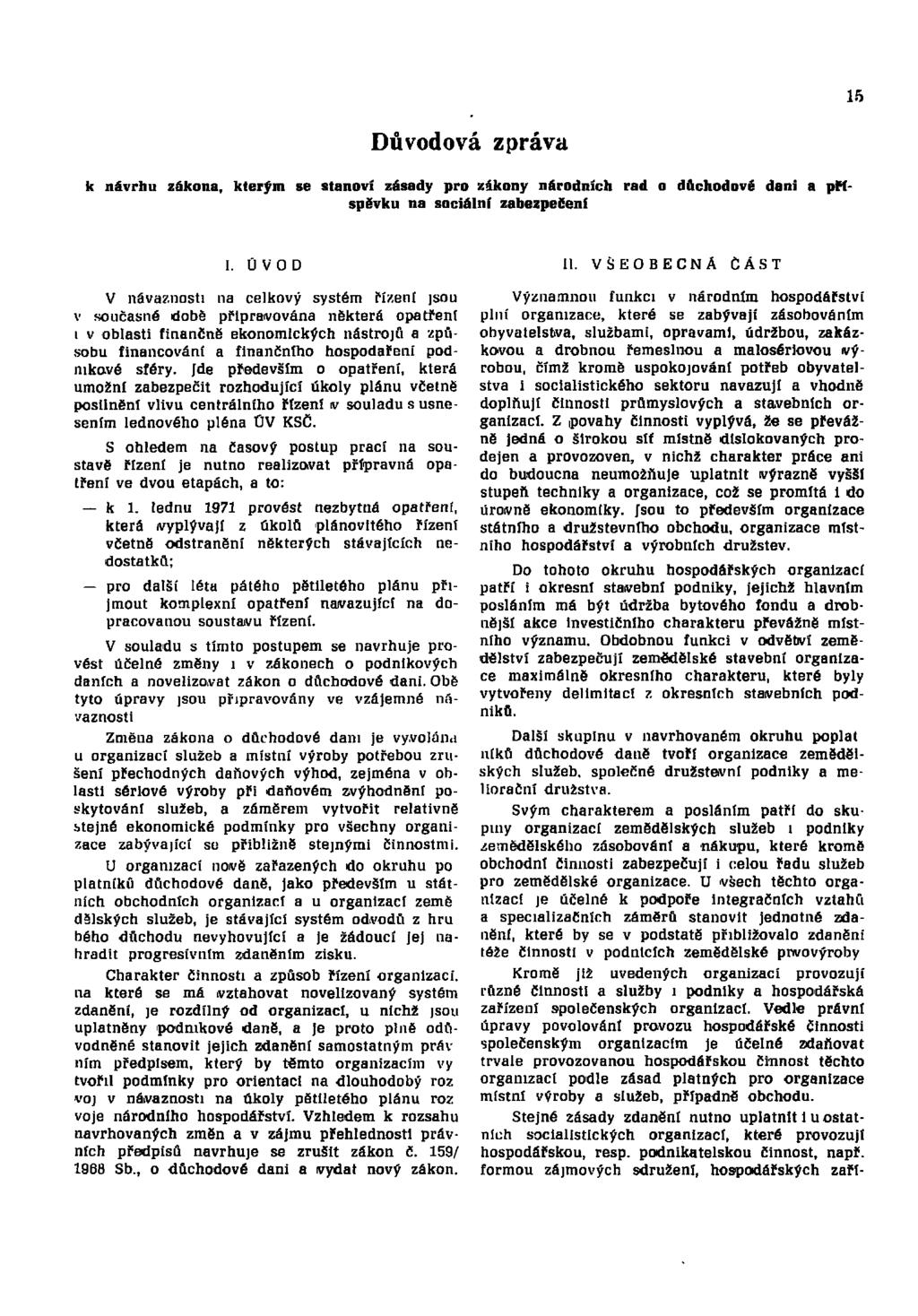 15 Důvodová zpráva k návrhu zákona, kterým se stanoví zásady pro zákony národních rad o důchodové dani a příspěvku na sociální zabezpečení I.