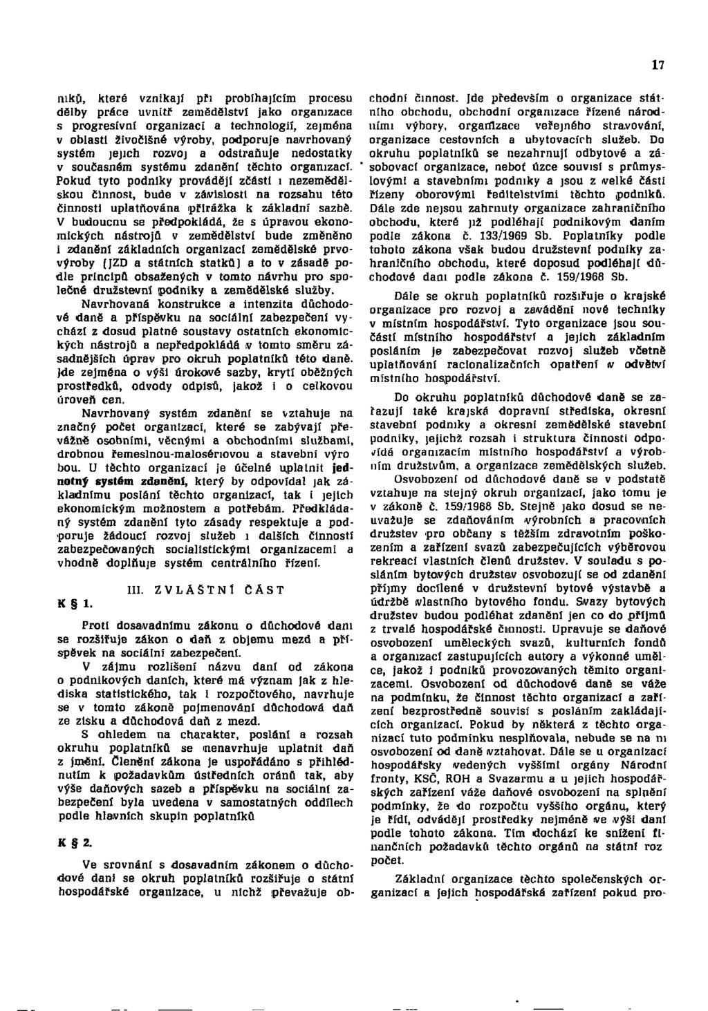 17 niků, které vznikají při probíhajícím procesu dělby práce uvnitř zemědělství jako organizace s progresivní organizací a technologií, zejména v oblasti živočišné výroby, podporuje navrhovaný systém