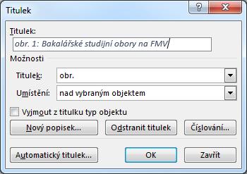 7 Word 121 Formát titulku si, že titulek je vložen v textovém poli, které je stejně široké jako obrázek a je obtékáno textem. To proto, že obrázek je obtékán textem.