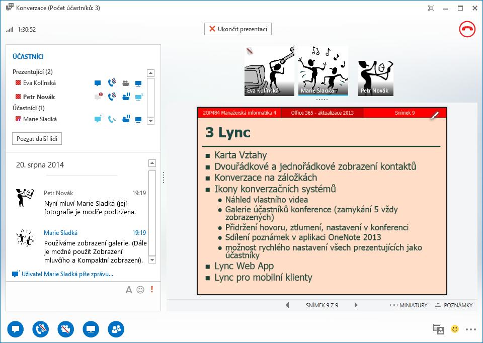 5 Lync 84 Běžná schůzka Předvedeme si dvě schůzky: běžnou schůzku zahájení v Lyncu, odbornou konferenci s pozváním v Outlooku a s diferenciací rolí uživatelů.