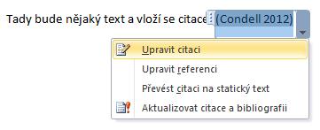 Doplněk do Wordu - vkládání citací do textu Ve chvíli, kdy chcete při psaní ve Wordu pasáž ocitovat, klikněte