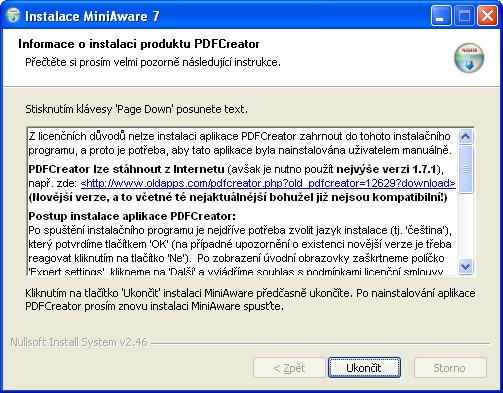 MiniAware - uživatelská příručka 10 Před úplným ukončením instalace se pak ještě zobrazí instrukce pro stažení a instalaci konverzní aplikace PDFCreator: Příslušnou verzi PDFCreatoru lze nalézt např.