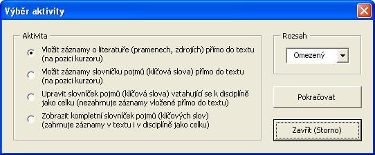 MiniAware - uživatelská příručka 46 Podformulář Výběr aktivity Přehled ovládacích prvků podformuláře: Pole se seznamem (rozbalovací seznam) Rozsah o určuje celkový rozsah textu (počet znaků) vkládané