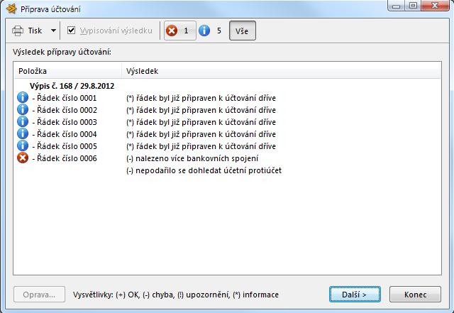 Test účtování výpisu Před samotným zaúčtováním bankovních výpisů je vhodné spustit z místní nabídky tento test zaúčtování. Program vyhodnotí bankovní výpis, popř.