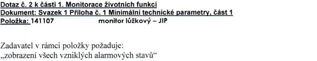 ODPOVĚĎ 2 Požadavkem zadavatele na modulární koncepci umožňující flexibilní pokrytí požadavků oddělení ARO je vyžadována možnost umístění ovládací části ventilátoru nezávisle na těle ventilátoru a to