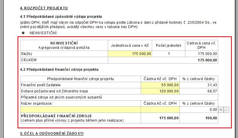 Obr. 13 - Správně vyplněný rozpočet projektu 10. ÚČEL A ODŮVODNĚNÍ ŽÁDOSTI vyplnění této části žádosti je nutné věnovat velkou pozornost z pohledu věcného hodnocení žádosti.