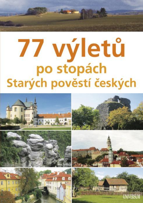 KNIHY: 77 výletů po stopách Starých pověstí českých Autor: Věra a Veronika Škvárovy Veronika je členkou Českého klubu cestovatelů Staré pověsti české Aloise Jiráska, dílo jednoho z nejslavnějších