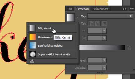 Vytváření a úprava přechodů Přechody jsou spojení dvou či více barev, která můžete aplikovat na výplň nebo tah uvnitř kresby. V následujícím kroku aplikujete přechod na nápis.