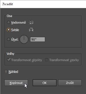 6 S dosud vybranou cestou vyberte příkaz Objekt Transformovat Zrcadlit (Object Transform Reflect).