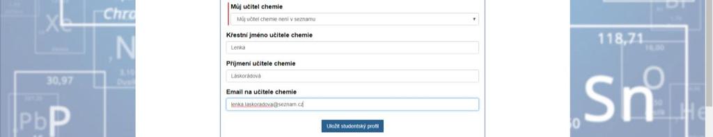 Pokračujte ve vyplňování a zadejte Adresu bydlište, Rok narození, Typ školy, Ročník studia. Poté rozbalte nabídku Můj učitel Chemie (zobrazí se nabídka učitelů zaregistrovaných ve Vaší škole).