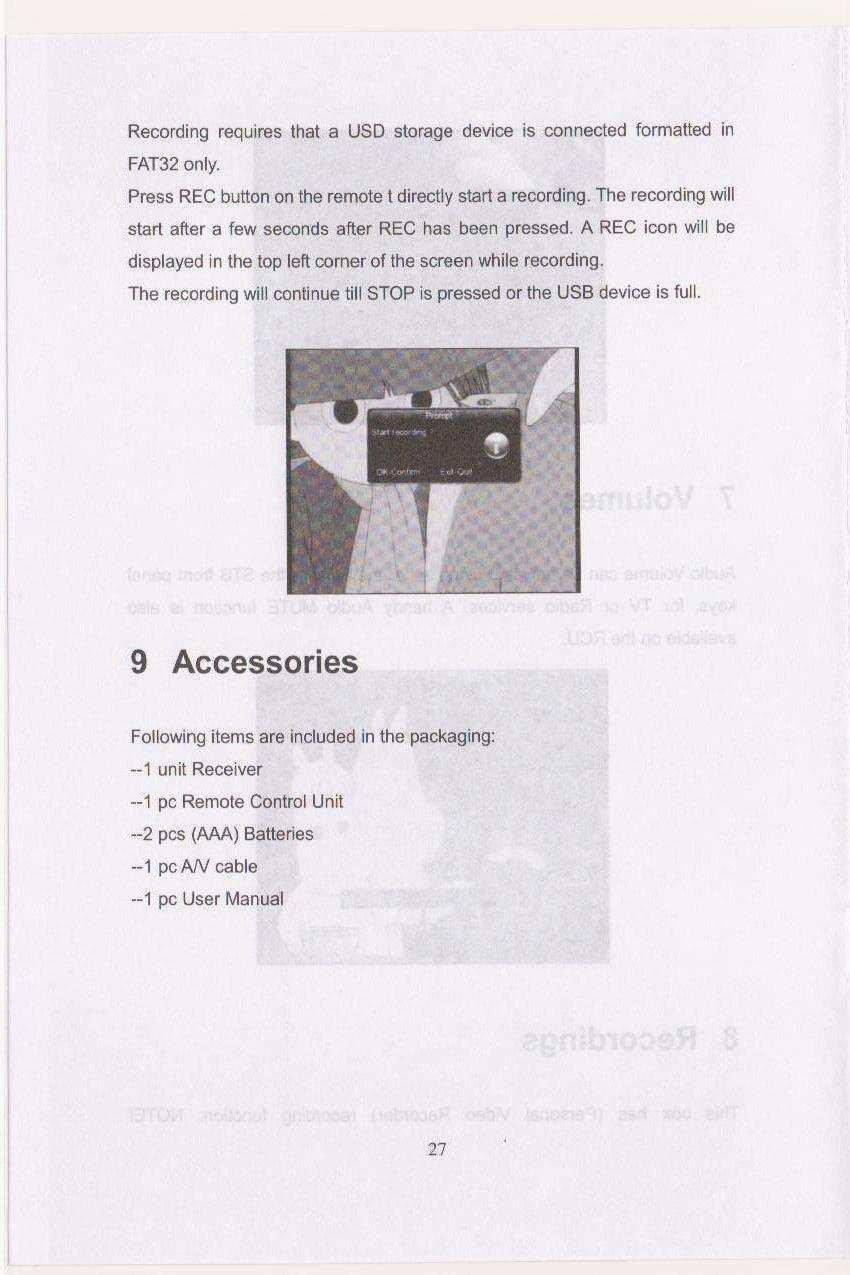 9 Příslušenství (Accessories) Následující položky jsou přiloženy v balení: 1x přijímač (settopbox) 1x dálkový ovladač, 2x baterie AAA 1x AV kabel, 1x uživatelský návod UPOZORNĚNÍ Nepoužívejte tento