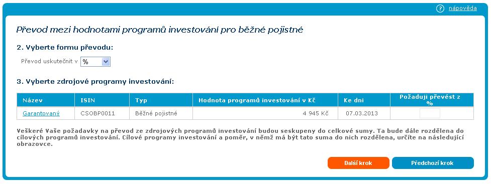 Převd hdnty v prcentech Při převdu hdnty v prcentech uvidíte seznam Vámi pužívaných prgramů investvání a můžete zadat celčíselnu hdntu pr převd v rzmezí 1 až