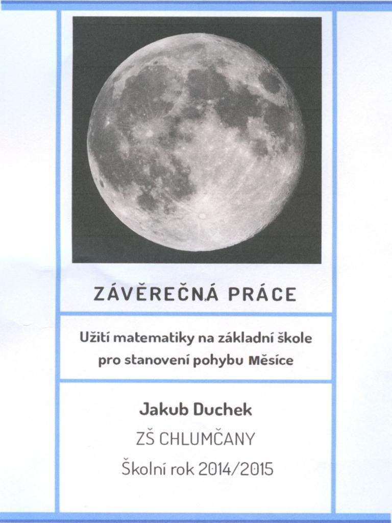 PŘÍLOHA 1: ZÁVĚREČNÁ PRÁCE ŽÁKA ZŠ PŘÍLOHA 1: ZÁVĚREČNÁ PRÁCE ŽÁKA ZŠ V této příloze je k nahlédnutí závěrečná práce žáka 9. ročníku základní školy, který se rozhodl zabývat kosmickými lety k Měsíci.