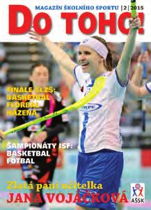 VRCHOLY SPORTOVNÍ LIGY SŽ MAGAZÍN ŠKOLNÍHO SPORTU 6