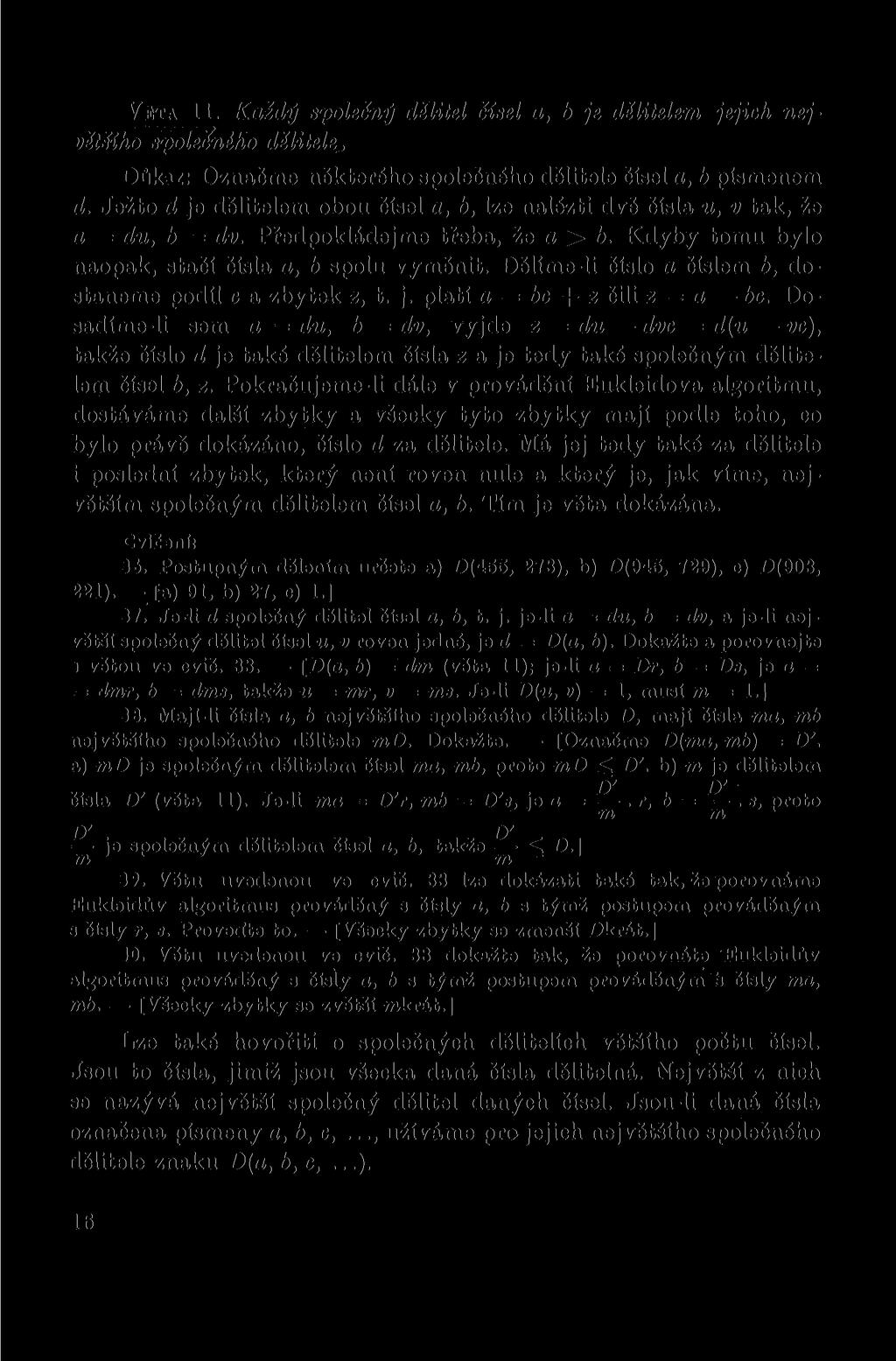 VETA 11. Každý společný dělitel čísel a, b je dělitelem jejich největšího společného dělitele. Důkaz: Označme některého společného dělitele čísel a, b písmenem d.