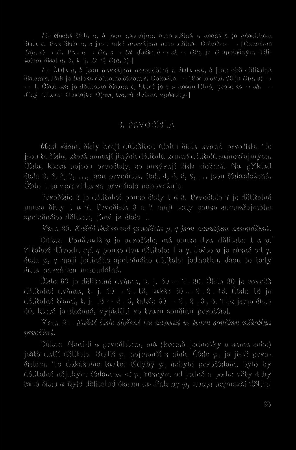 73. Nechť Čísla a, b jsou navzájem nesoudělná a nechť b je násobkem čísla c. Pak čísla a, c jsou také navzájem nesoudělná. Dokažte. [Označme D(a, c) = D. Pak o = Dr, c Dt.